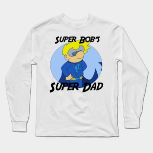 SuperBobDadshirt Long Sleeve T-Shirt